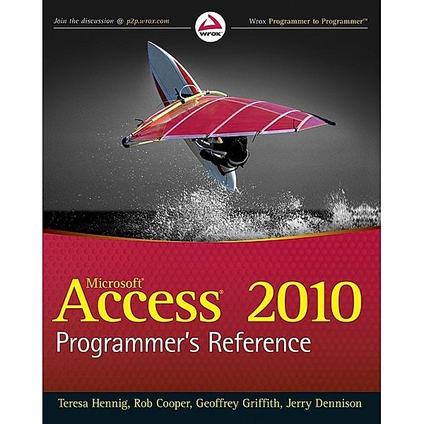 Access 2010 Programmer's Reference, Teresa Hennig, Rob Cooper, Geoffrey L. Griffith, Jerry Dennison