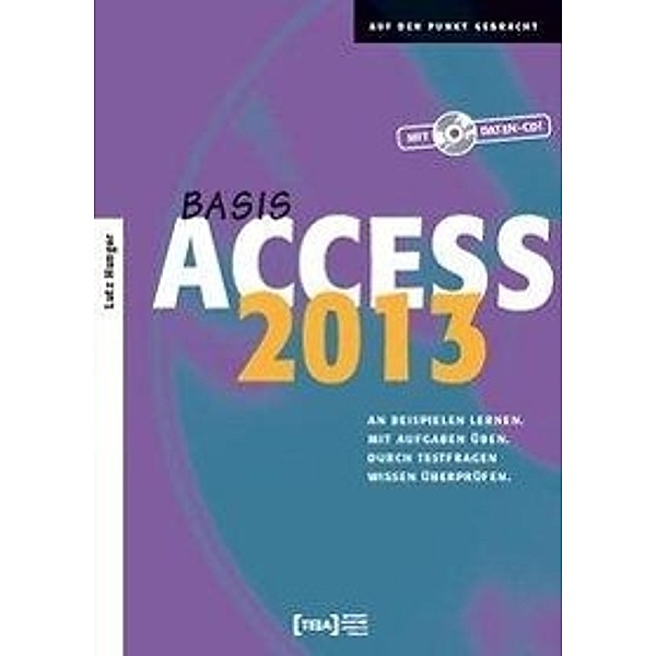 Access 2013 Basis, m. CD-ROM, Lutz Hunger