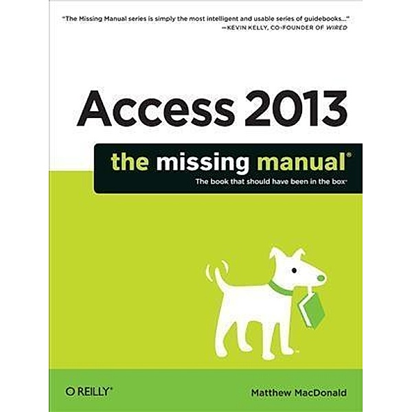 Access 2013: The Missing Manual, Matthew MacDonald