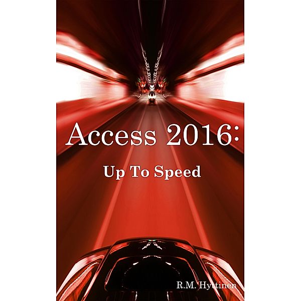 Access 2016: Up To Speed, R. M. Hyttinen