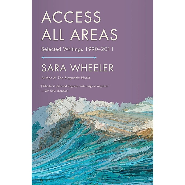 Access All Areas, Sara Wheeler