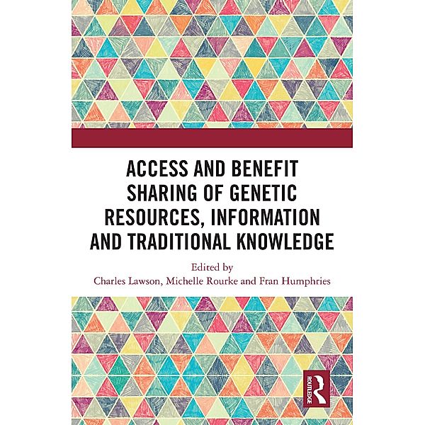 Access and Benefit Sharing of Genetic Resources, Information and Traditional Knowledge