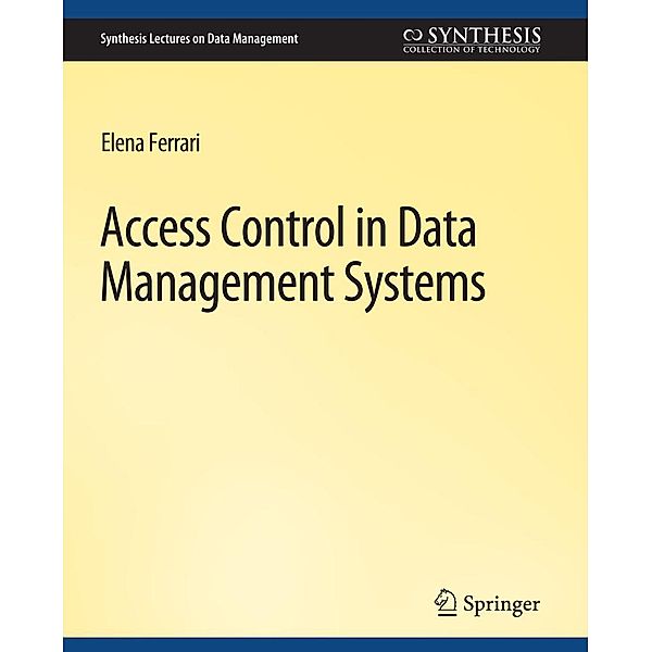 Access Control in Data Management Systems / Synthesis Lectures on Data Management, Elena Ferrari
