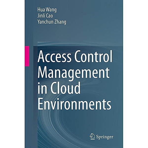 Access Control Management in Cloud Environments, Hua Wang, Jinli Cao, Yanchun Zhang