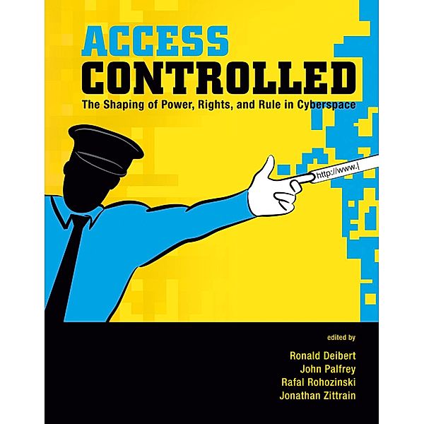 Access Controlled / Information Revolution and Global Politics, Jonathan Zittrain, Rafal Rohozinski, John Palfrey, Ronald Deibert, Miklos Haraszti