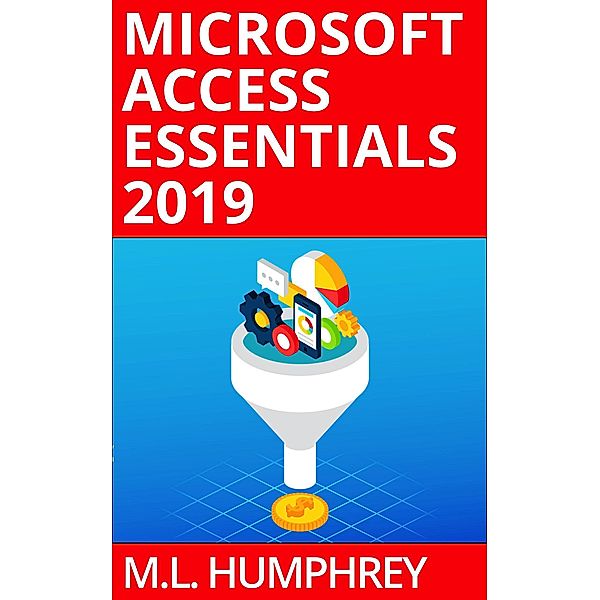 Access Essentials 2019, M. L. Humphrey