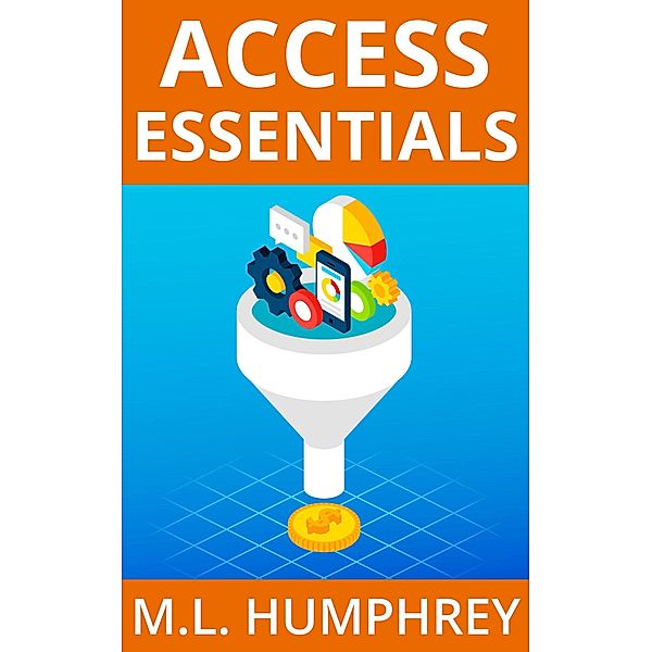 Access Essentials / Access Essentials, M. L. Humphrey