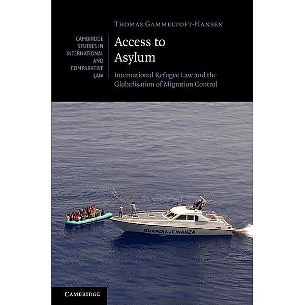 Access to Asylum / Cambridge Studies in International and Comparative Law, Thomas Gammeltoft-Hansen