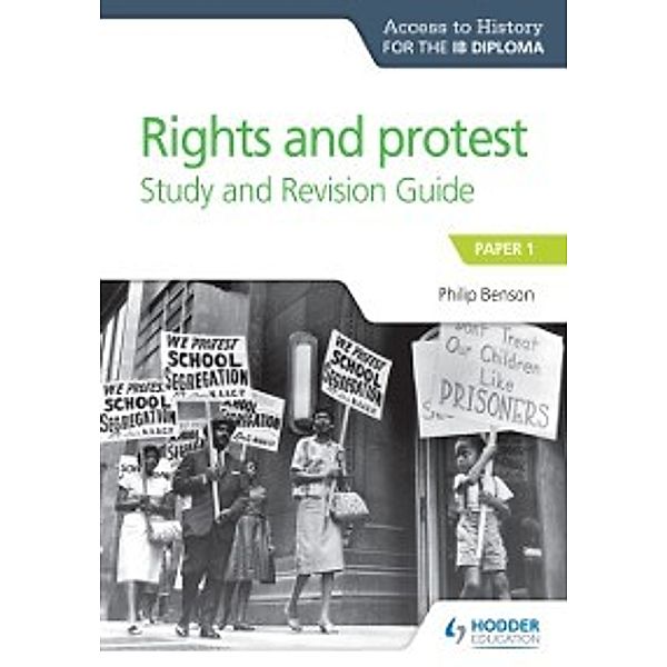 Access to History for the IB Diploma Rights and protest Study and Revision Guide, Philip Benson