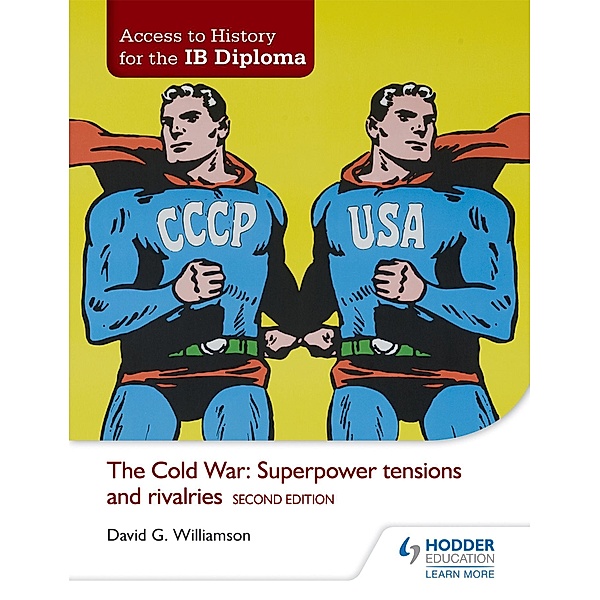 Access to History for the IB Diploma: The Cold War: Superpower tensions and rivalries Second Edition, David G. Williamson