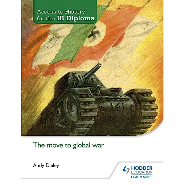 Access to History for the IB Diploma: The move to global war, Andy Dailey