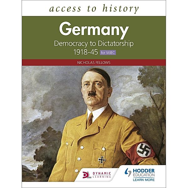 Access to History: Germany: Democracy to Dictatorship c.1918-1945 for WJEC, Nicholas Fellows