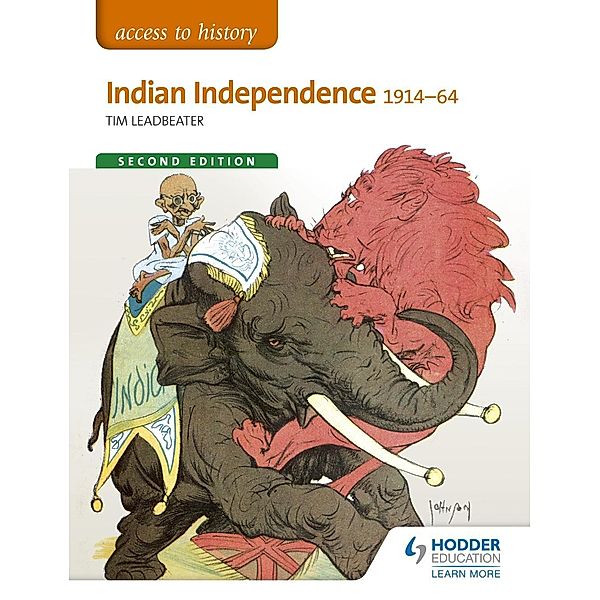 Access to History: Indian Independence 1914-64 Second Edition / Access to History, Tim Leadbeater