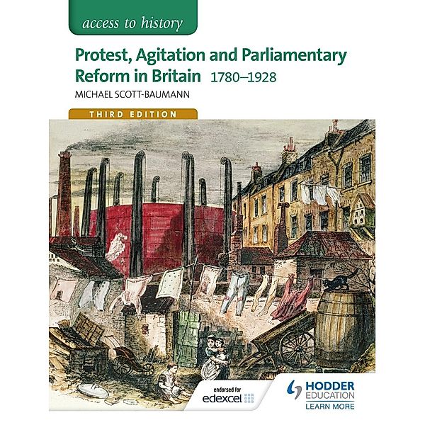 Access to History: Protest, Agitation and Parliamentary Reform in Britain 1780-1928 for Edexcel, Michael Scott-Baumann