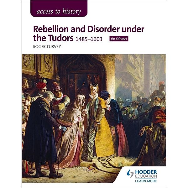 Access to History: Rebellion and Disorder under the Tudors, 1485-1603 for Edexcel, Roger Turvey