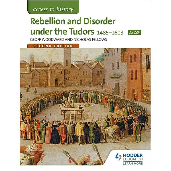 Access to History: Rebellion and Disorder under the Tudors 1485-1603 for OCR Second Edition, Geoffrey Woodward, Nicholas Fellows