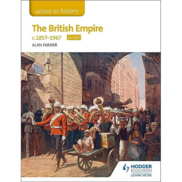 Access to History The British Empire, c1857-1967 for AQA, Alan Farmer