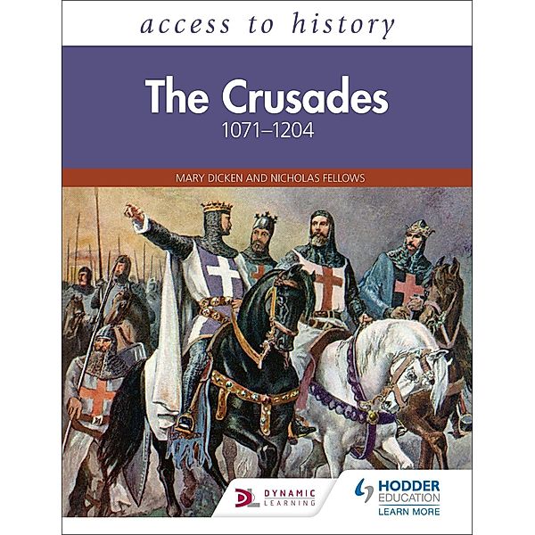 Access to History: The Crusades 1071-1204, Mary Dicken