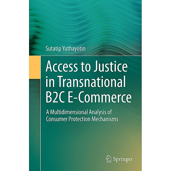 Access to Justice in Transnational B2C E-Commerce, Sutatip Yuthayotin