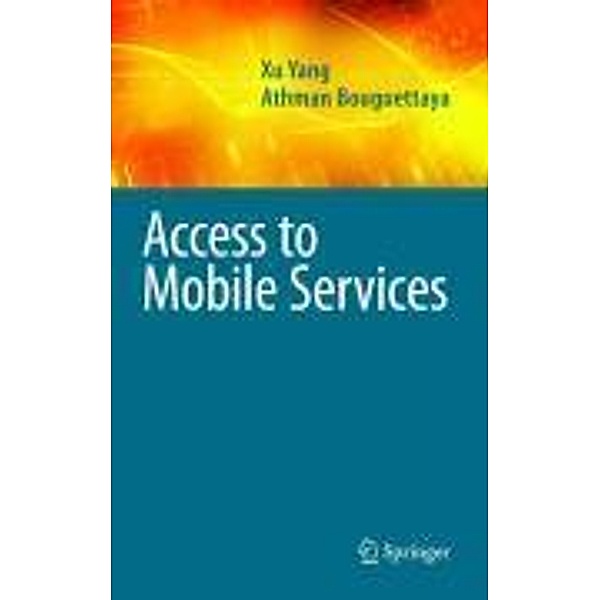 Access to Mobile Services / Advances in Database Systems Bd.38, Xu Yang, Athman Bouguettaya