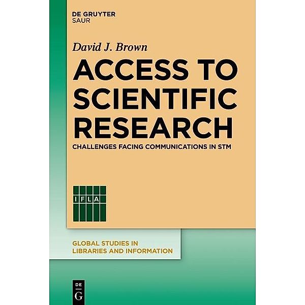 Access to Scientific Research / Global Studies in Libraries and Information, David J. Brown