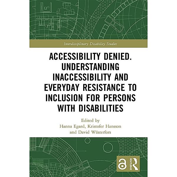 Accessibility Denied. Understanding Inaccessibility and Everyday Resistance to Inclusion for Persons with Disabilities