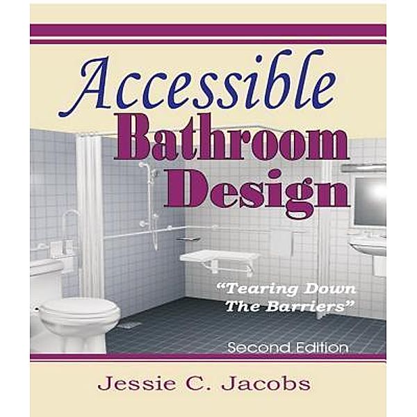 Accessible Bathroom Design, Jessie C Jacobs