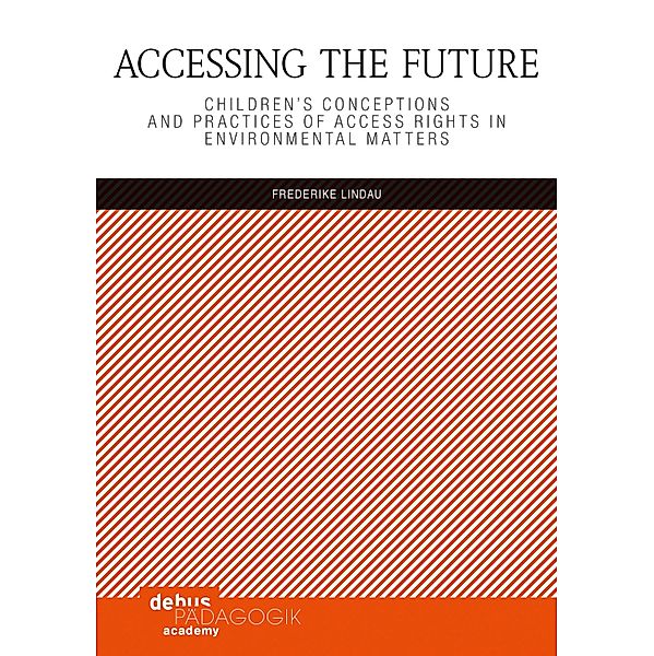 Accessing the Future / Childhood studies an children's rights, Frederike Lindau