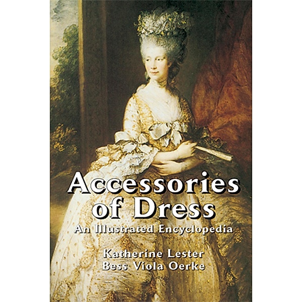 Accessories of Dress / Dover Fashion and Costumes, Katherine Lester, Bess Viola Oerke