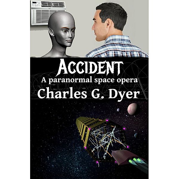 Accident - A paranormal space opera, Charles G. Dyer