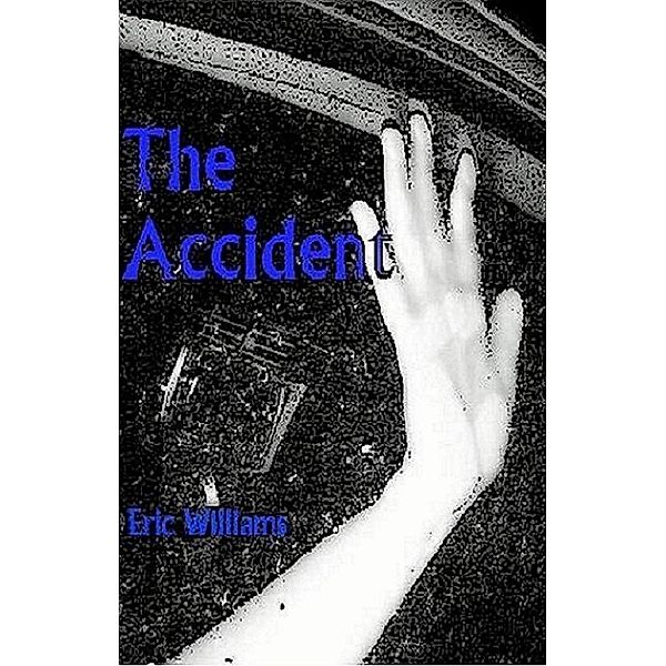 Accident / Eric Williams, Eric Williams