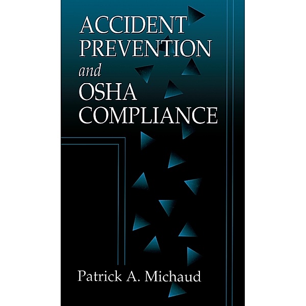 Accident Prevention and OSHA Compliance, Patrick A. Michaud