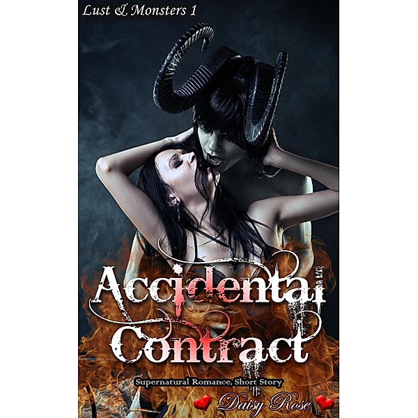 Accidental Contract (Lust & Monsters, #1) / Lust & Monsters, Daisy Rose