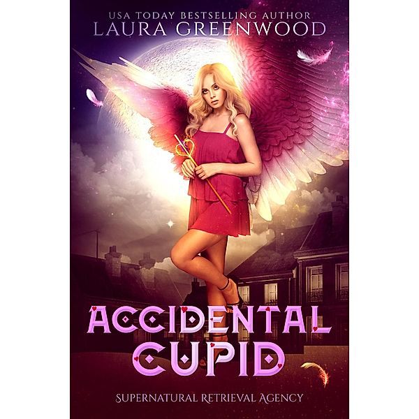 Accidental Cupid (Supernatural Retrieval Agency, #4) / Supernatural Retrieval Agency, Laura Greenwood