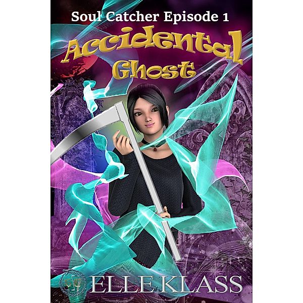 Accidental Ghost (Soul Catcher, #1) / Soul Catcher, Elle Klass