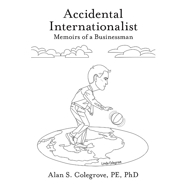 Accidental Internationalist, Alan S. Colegrove Pe