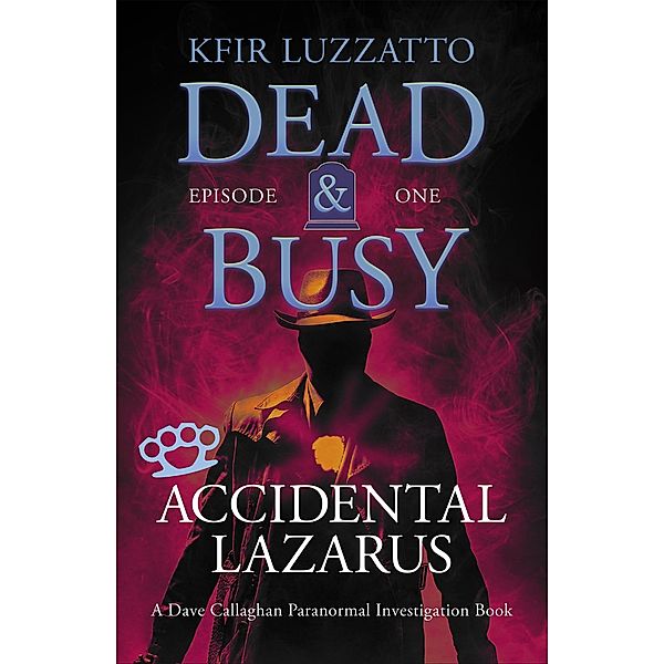 Accidental Lazarus (Dead & Busy, #1) / Dead & Busy, Kfir Luzzatto