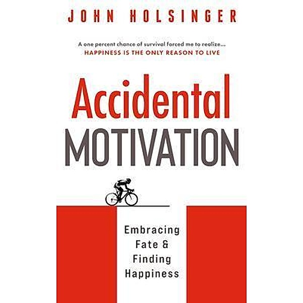 Accidental Motivation, John Holsinger