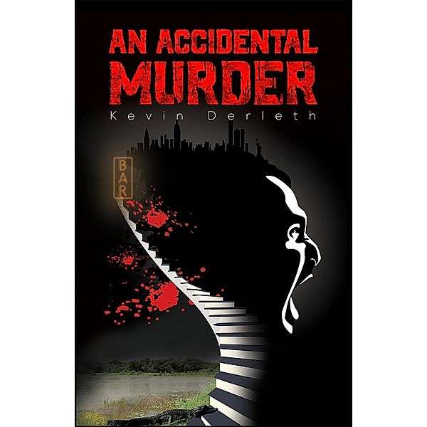 Accidental Murder / Austin Macauley Publishers LLC, Kevin Derleth