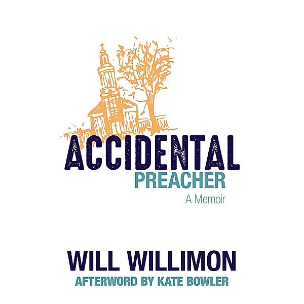Accidental Preacher, Will Willimon