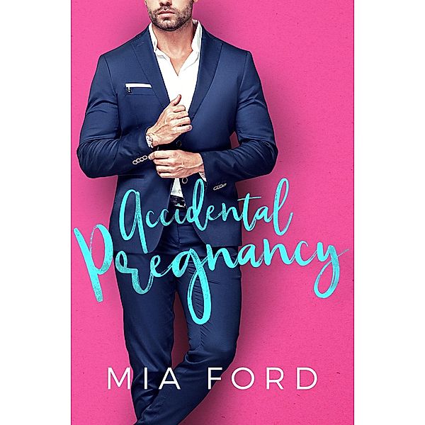 Accidental Pregnancy (Accidental Hook-Up, #5) / Accidental Hook-Up, Mia Ford