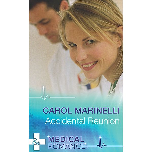 Accidental Reunion (Mills & Boon Medical) / Mills & Boon Medical, Carol Marinelli