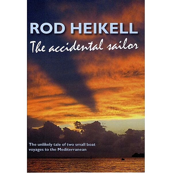 Accidental Sailor / Rod Heikell, Rod Heikell