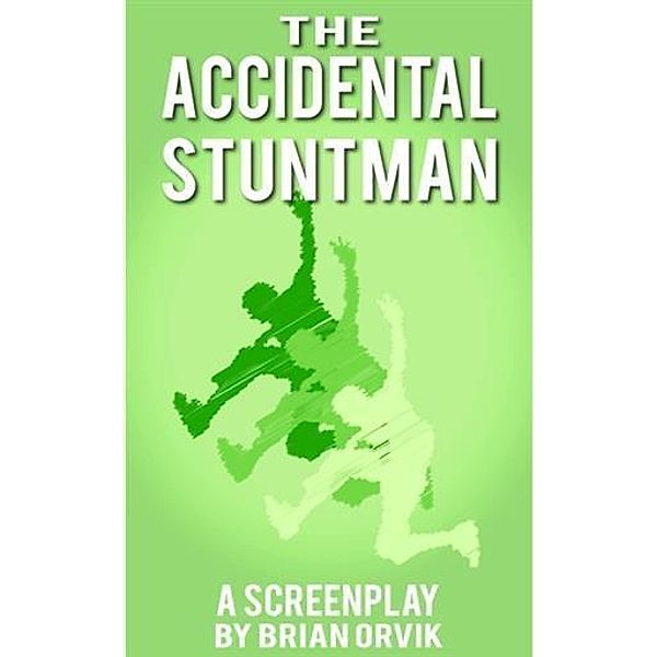 Accidental Stuntman: The Story of Jimmy Joe Payne, Brian Orvik