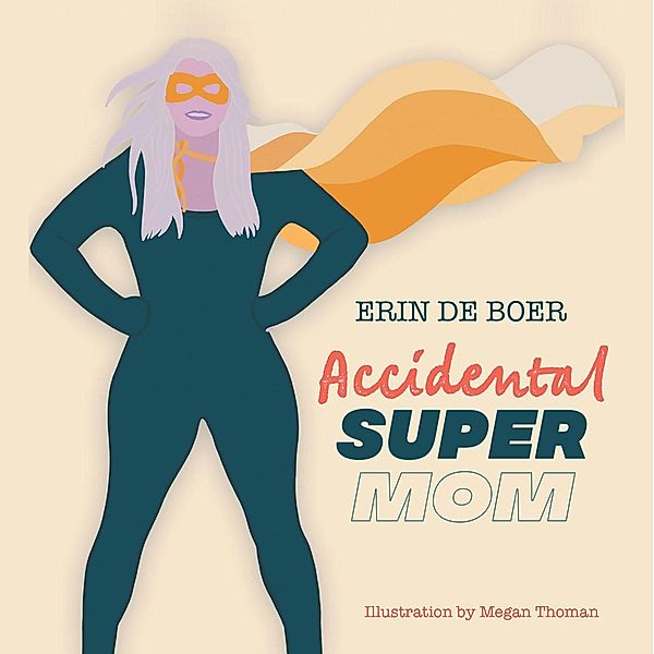 Accidental Super Mom, Erin de Boer