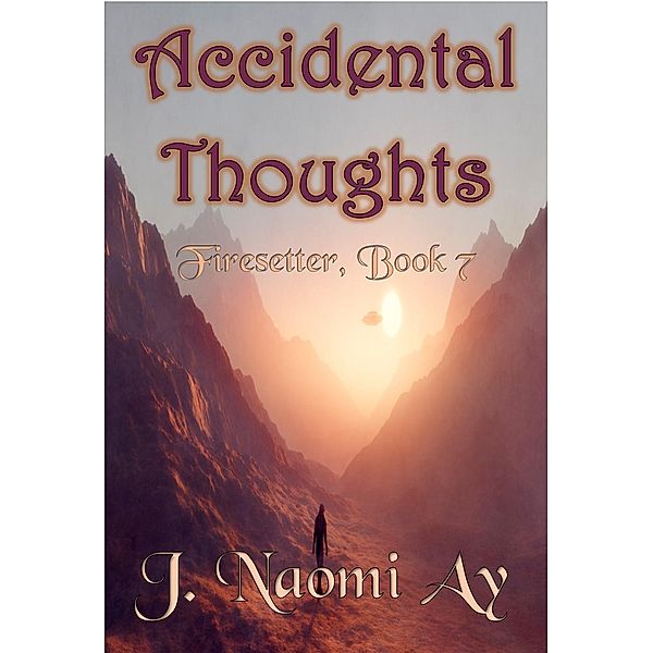 Accidental Thoughts (Firesetter, #7), J. Naomi Ay