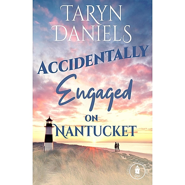 Accidentally Engaged on Nantucket (Cousins of Nantucket, #1) / Cousins of Nantucket, Taryn Daniels