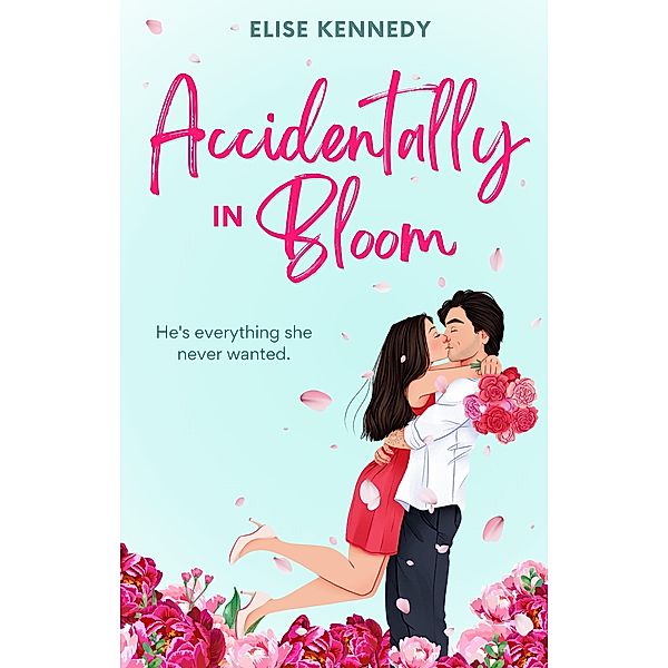 Accidentally in Bloom (Love in Fairwick Falls, #1) / Love in Fairwick Falls, Elise Kennedy