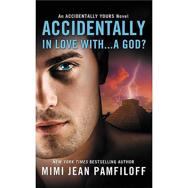 Accidentally In Love With...A God? / Accidentally Yours Bd.1, Mimi Jean Pamfiloff