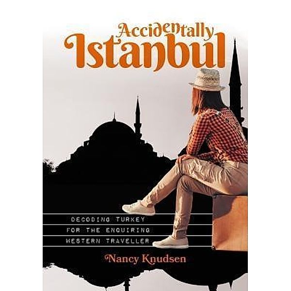Accidentally Istanbul / Tamejin Publishing Australia, Nancy Knudsen